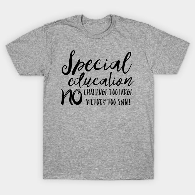 Special Education No challenge too large no victory to small T-Shirt by EtheLabelCo